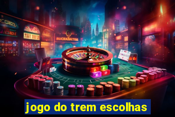 jogo do trem escolhas